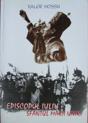 Episcopul Iuliu - Sfantul Marii Uniri